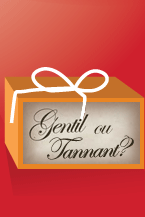 Cadeau 05 - Gentil ou tannant?